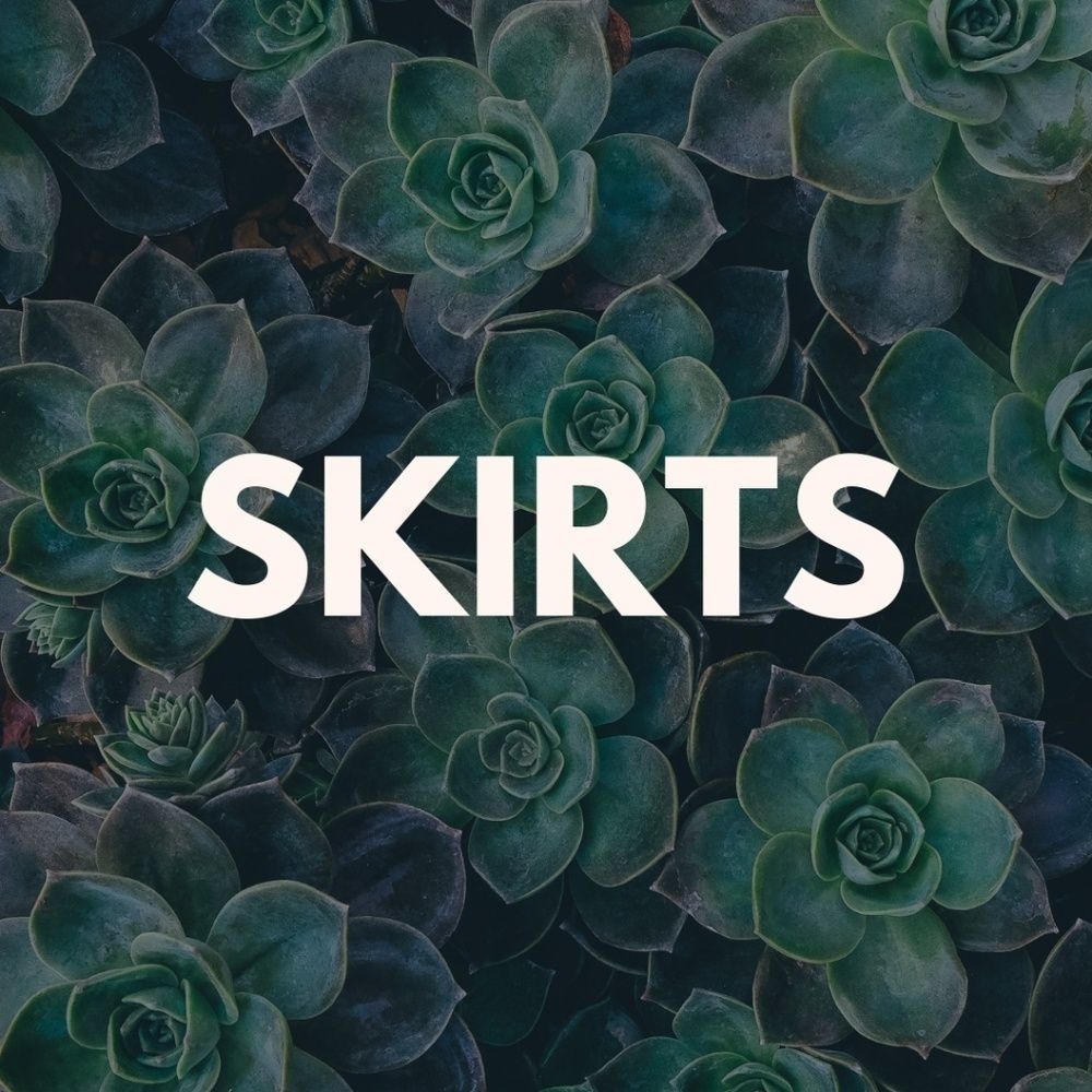 Skirts!